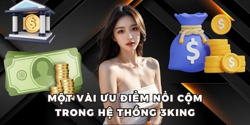 3King Nhà Cái Uy Tín Đổi Thưởng Minh Bạch Top 1 Hiện Nay 2 Một vài ưu điểm nổi cộm trong hệ thống 3King