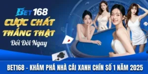 Bet168 - Khám Phá Nhà Cái Cá Cược Xanh Chín Số 1 Năm 2025 9 bet168