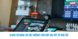 Clubv Có Đáng Tin Cậy Không? Giải Đáp Chi Tiết Về Nhà Cái 10 clubv