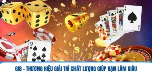 GI8 - Thương Hiệu Giải Trí Chất Lượng Giúp Bạn Làm Giàu 6 gi8